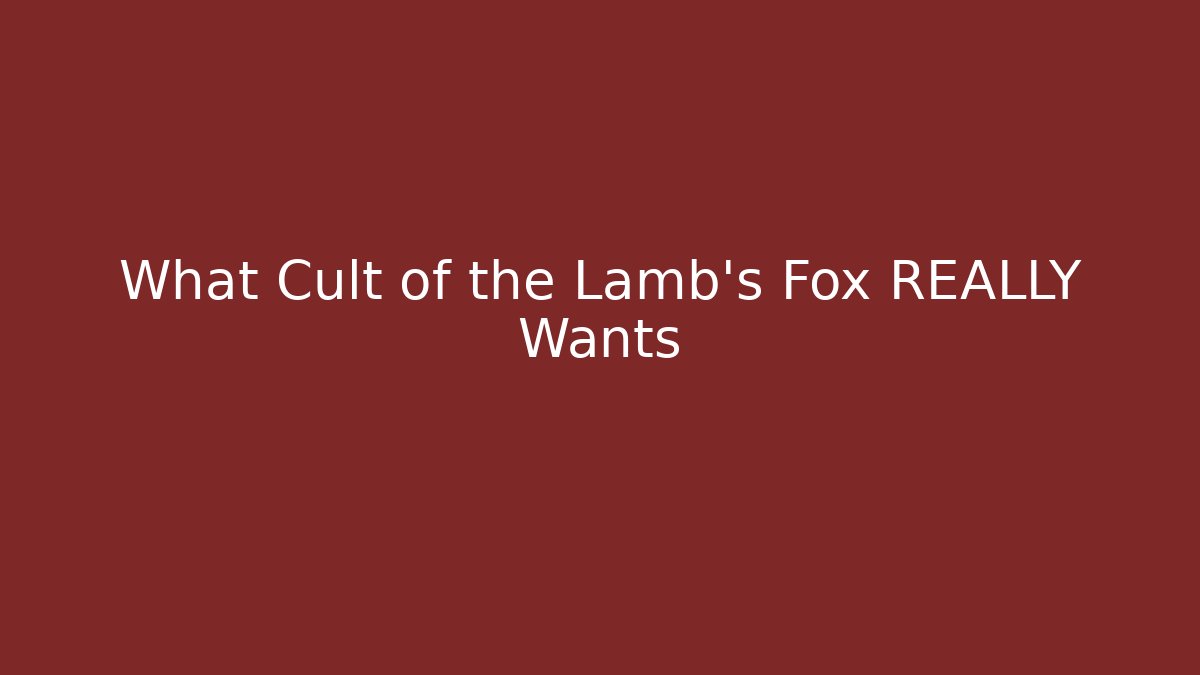 What Cult of the Lamb's Fox REALLY Wants