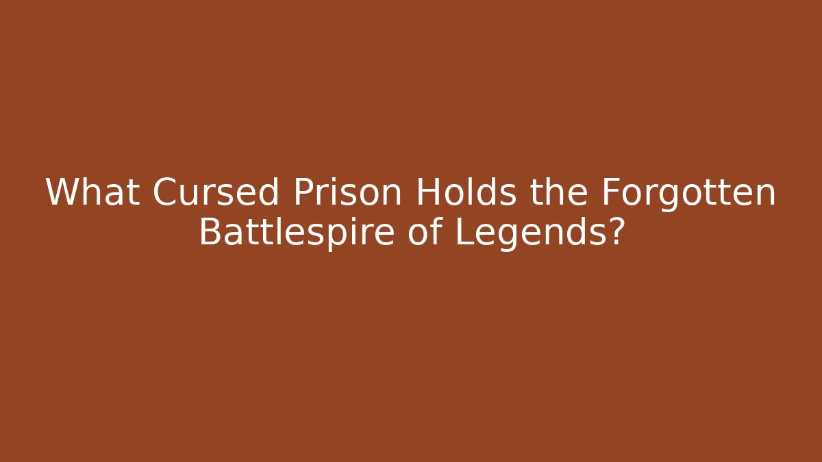 What Cursed Prison Holds the Forgotten Battlespire of Legends?
