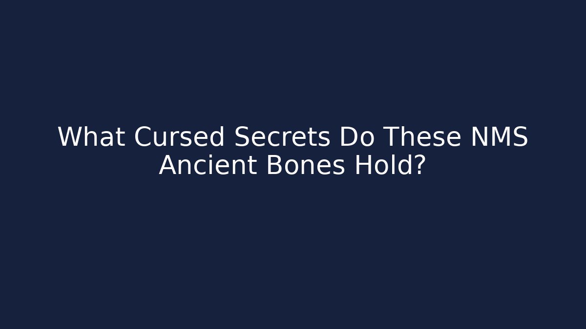 What Cursed Secrets Do These NMS Ancient Bones Hold?