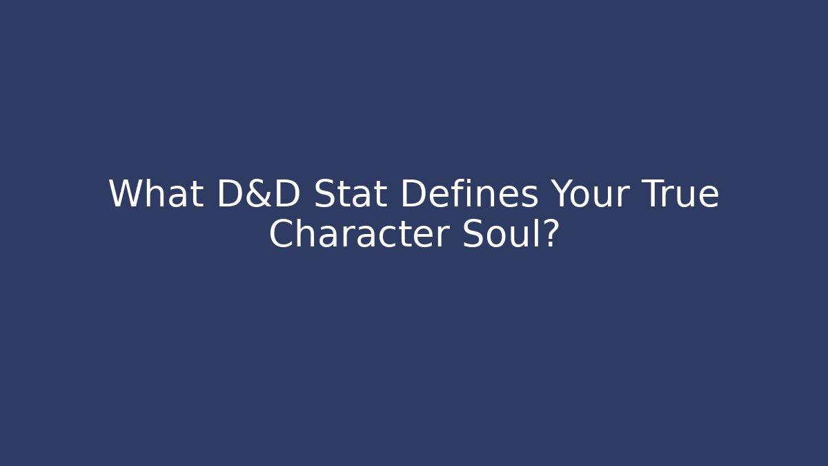 What D&D Stat Defines Your True Character Soul?