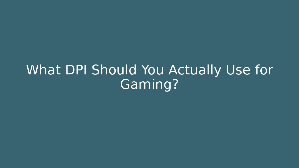 What DPI Should You Actually Use for Gaming? - Critter Realm