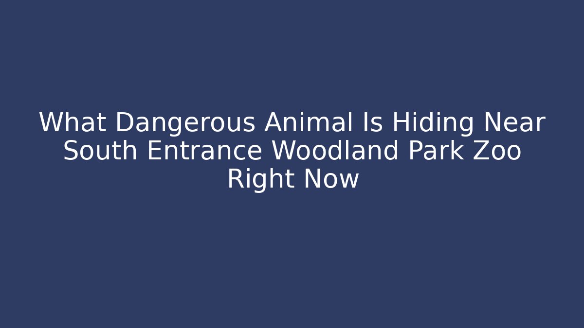 What Dangerous Animal Is Hiding Near South Entrance Woodland Park Zoo Right Now