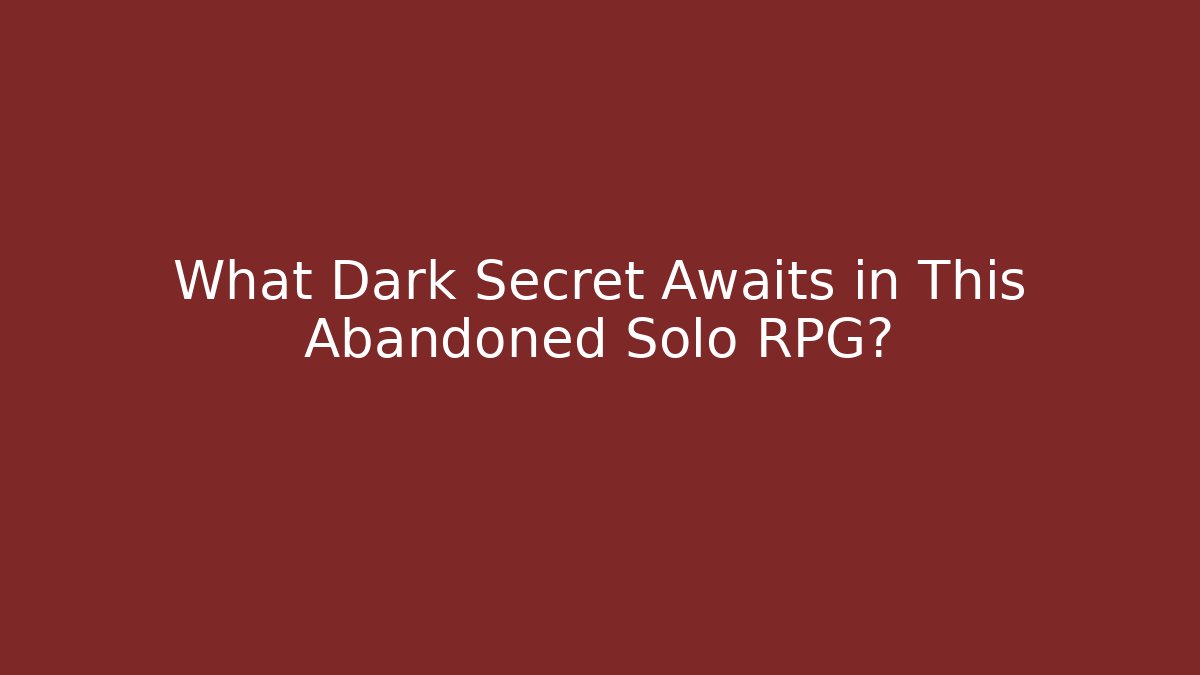 What Dark Secret Awaits in This Abandoned Solo RPG?