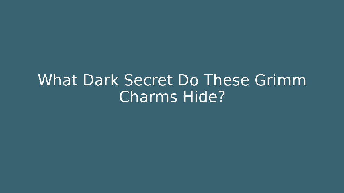 What Dark Secret Do These Grimm Charms Hide? - Critter Realm