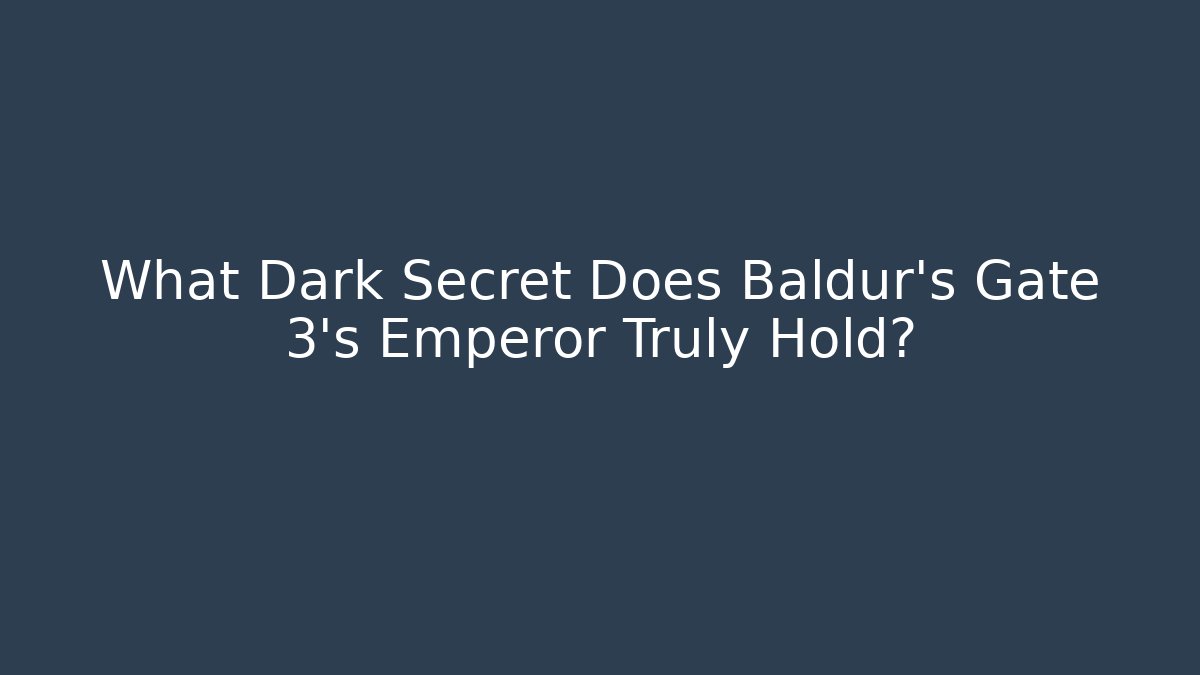 What Dark Secret Does Baldur's Gate 3's Emperor Truly Hold?