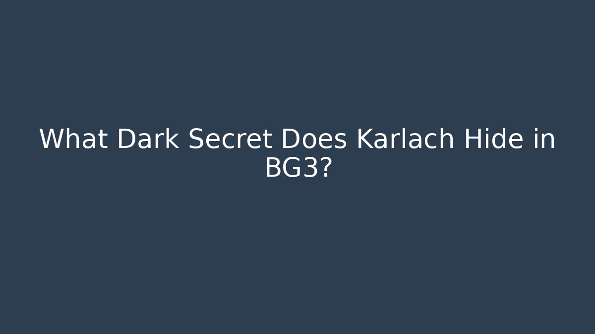 What Dark Secret Does Karlach Hide in BG3? - Critter Realm
