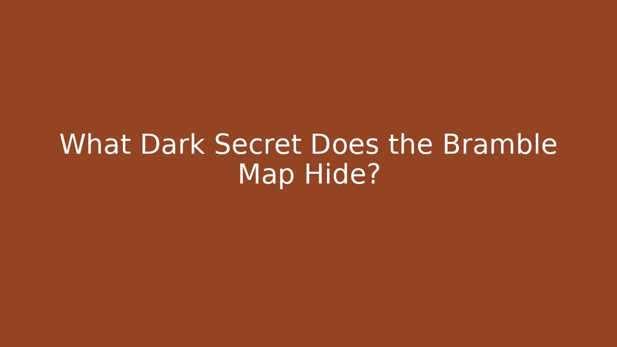 What Dark Secret Does the Bramble Map Hide? - Critter Realm