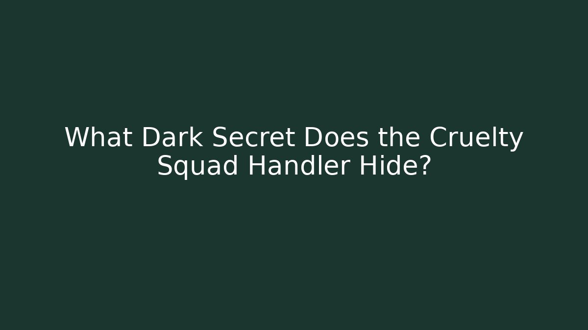 What Dark Secret Does the Cruelty Squad Handler Hide?