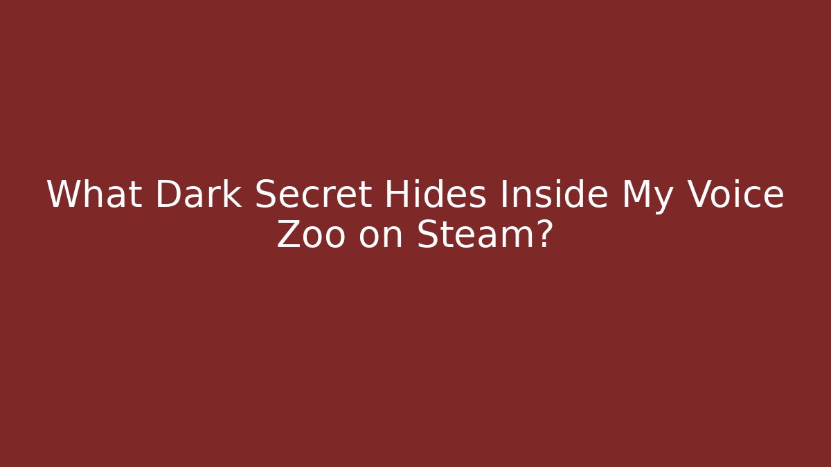 What Dark Secret Hides Inside My Voice Zoo on Steam?