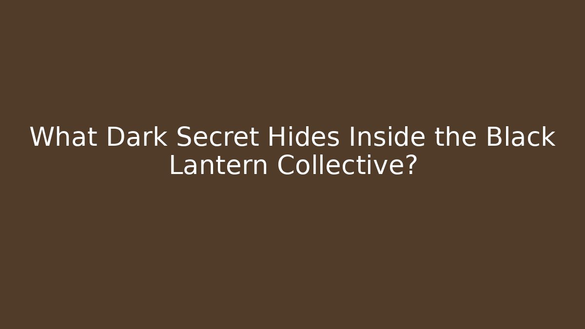 What Dark Secret Hides Inside the Black Lantern Collective? - Critter Realm