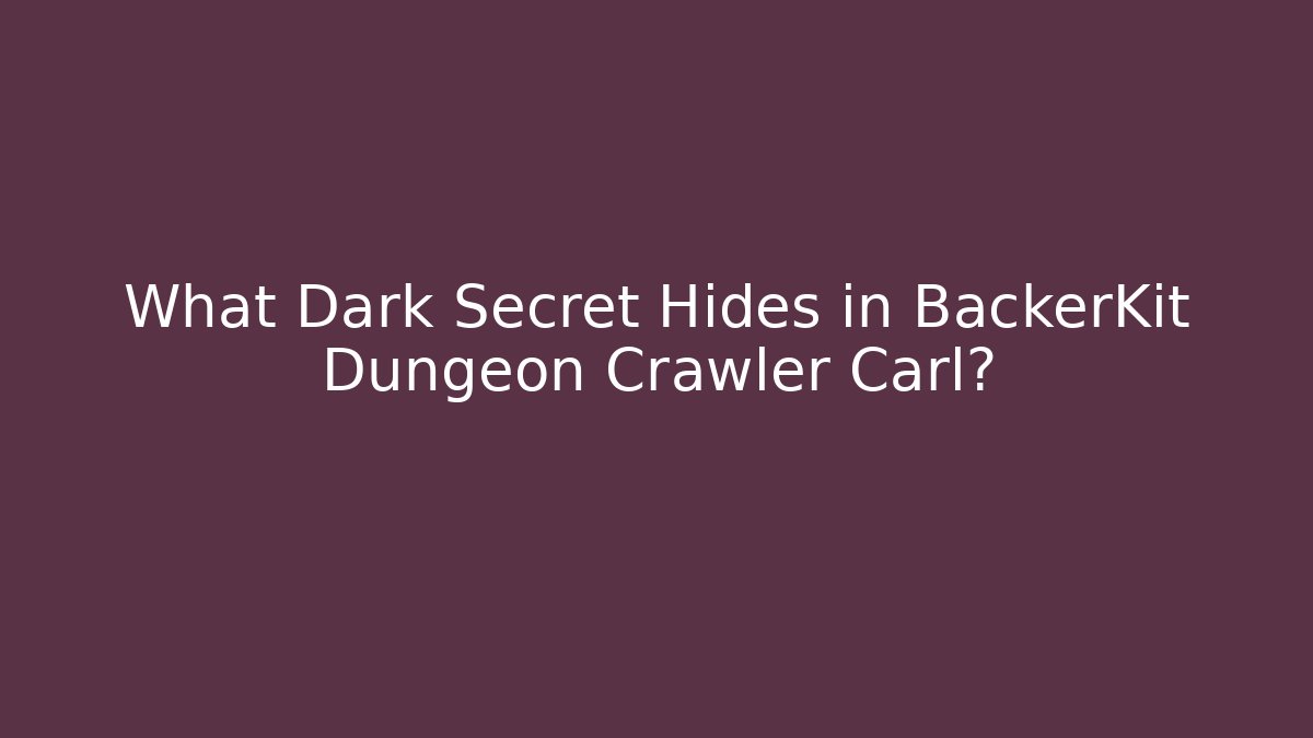 What Dark Secret Hides in BackerKit Dungeon Crawler Carl?