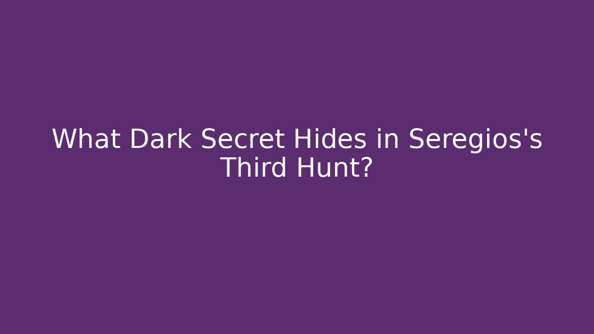 What Dark Secret Hides in Seregios's Third Hunt? - Critter Realm