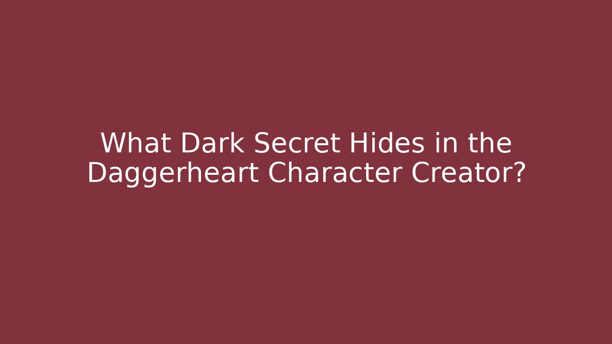 What Dark Secret Hides in the Daggerheart Character Creator?
