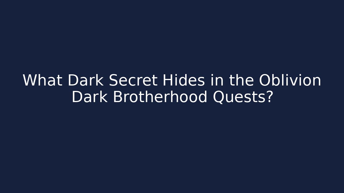 What Dark Secret Hides in the Oblivion Dark Brotherhood Quests? - Critter Realm