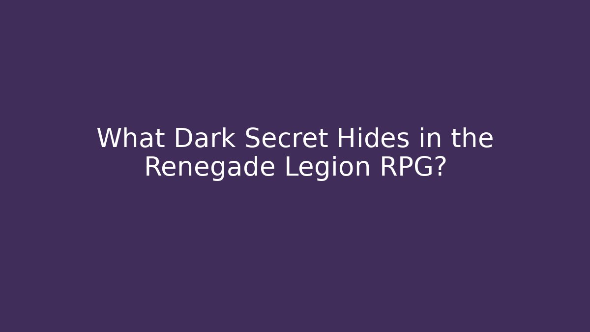 What Dark Secret Hides in the Renegade Legion RPG?