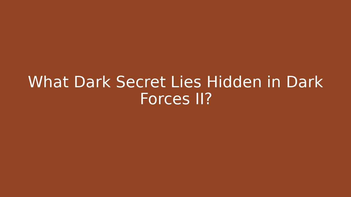 What Dark Secret Lies Hidden in Dark Forces II?