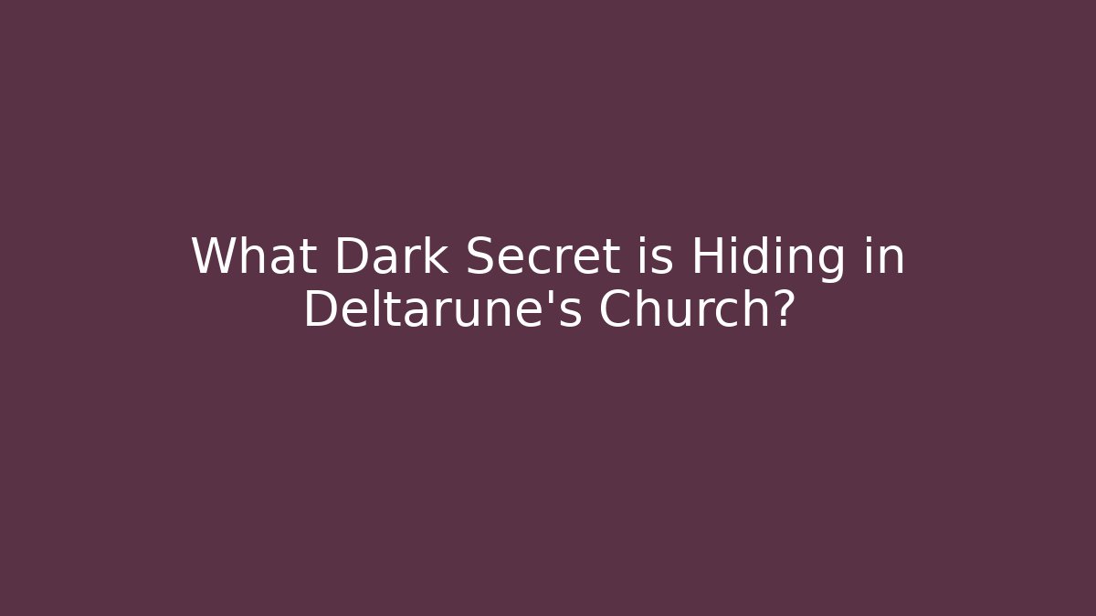 What Dark Secret is Hiding in Deltarune's Church?