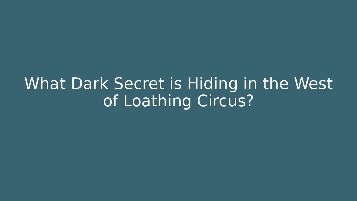 What Dark Secret is Hiding in the West of Loathing Circus?