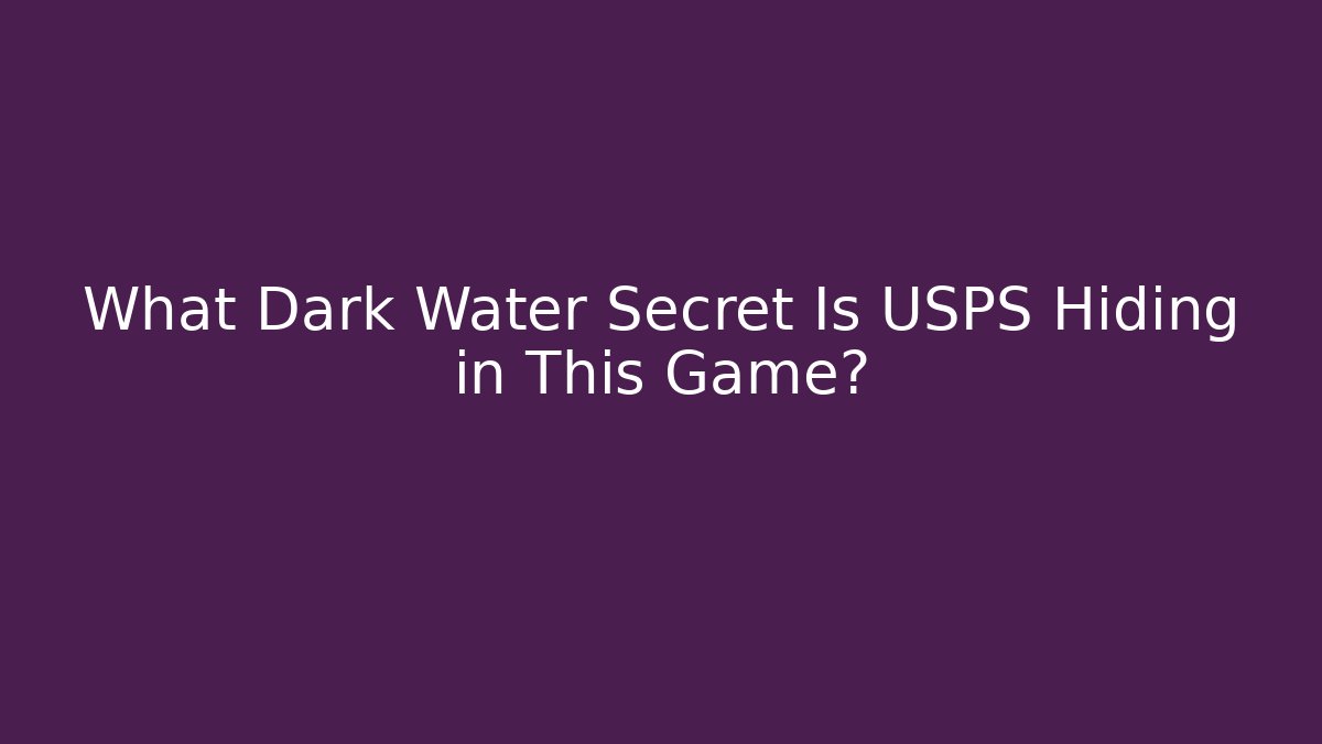 What Dark Water Secret Is USPS Hiding in This Game?