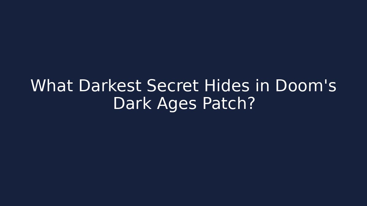 What Darkest Secret Hides in Doom's Dark Ages Patch? - Critter Realm