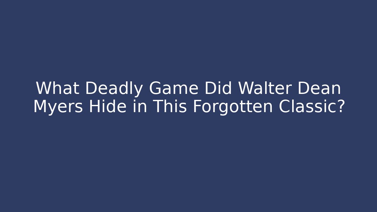 What Deadly Game Did Walter Dean Myers Hide in This Forgotten Classic?