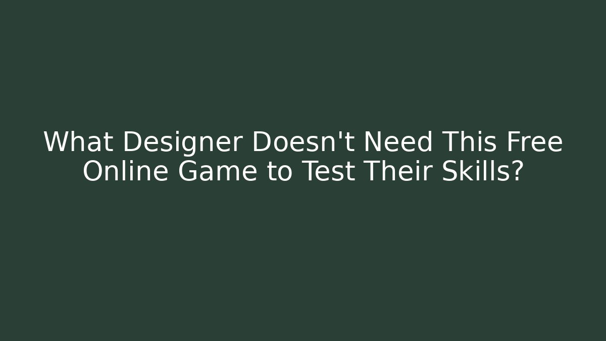 What Designer Doesn't Need This Free Online Game to Test Their Skills?