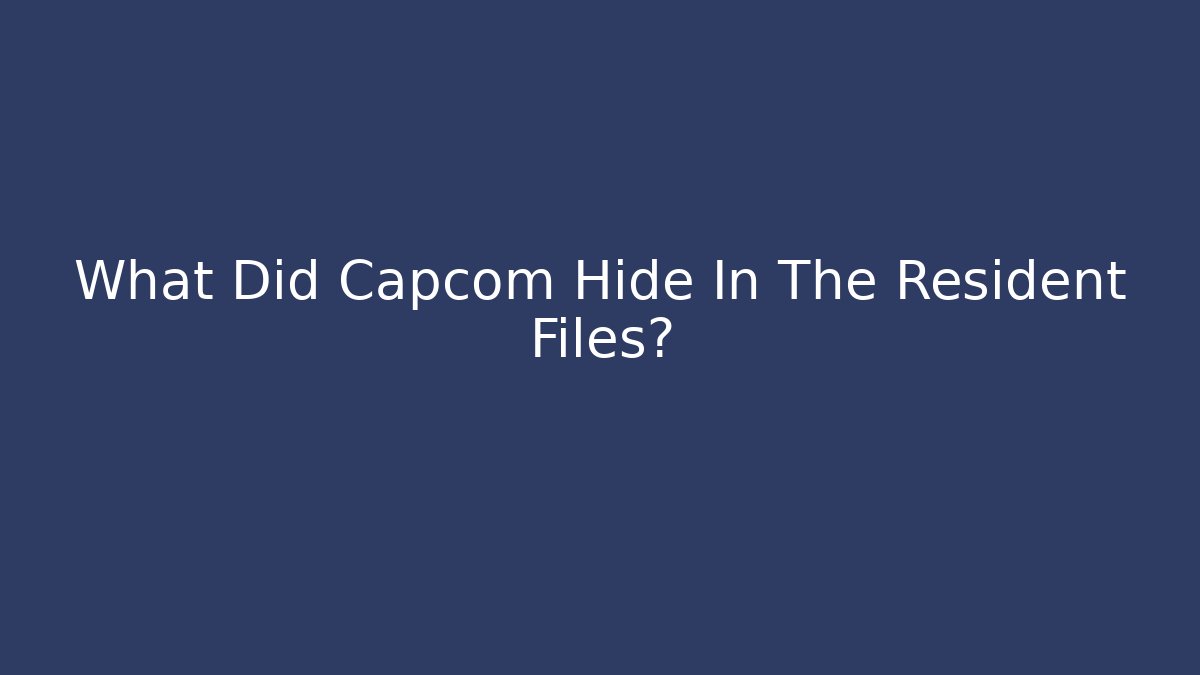 What Did Capcom Hide In The Resident Files?
