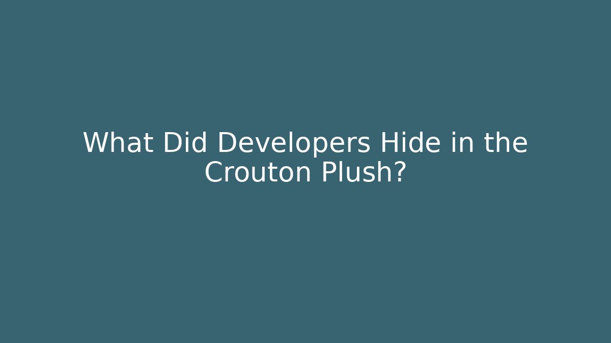 What Did Developers Hide in the Crouton Plush? - Critter Realm