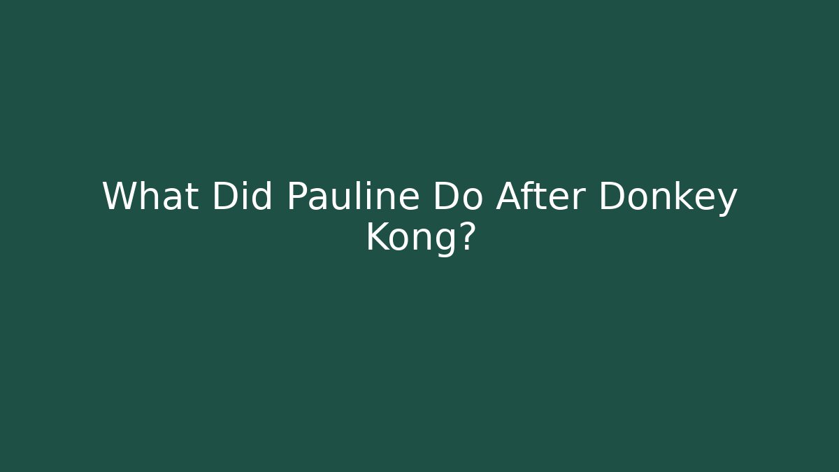 What Did Pauline Do After Donkey Kong?