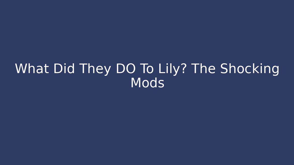 What Did They DO To Lily? The Shocking Mods - Critter Realm