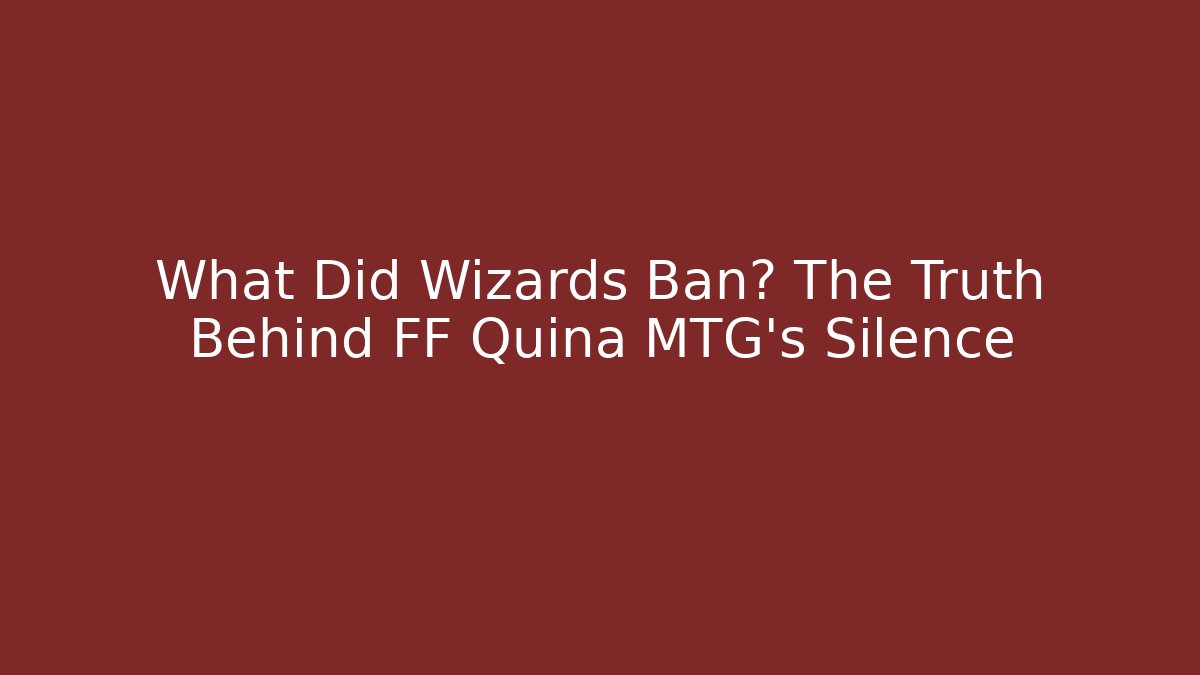 What Did Wizards Ban? The Truth Behind FF Quina MTG's Silence