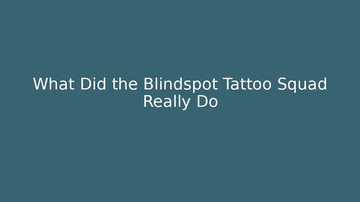What Did the Blindspot Tattoo Squad Really Do