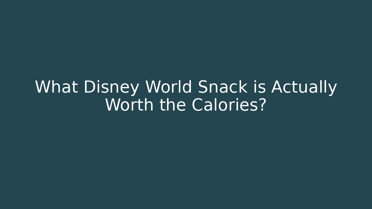 What Disney World Snack is Actually Worth the Calories?