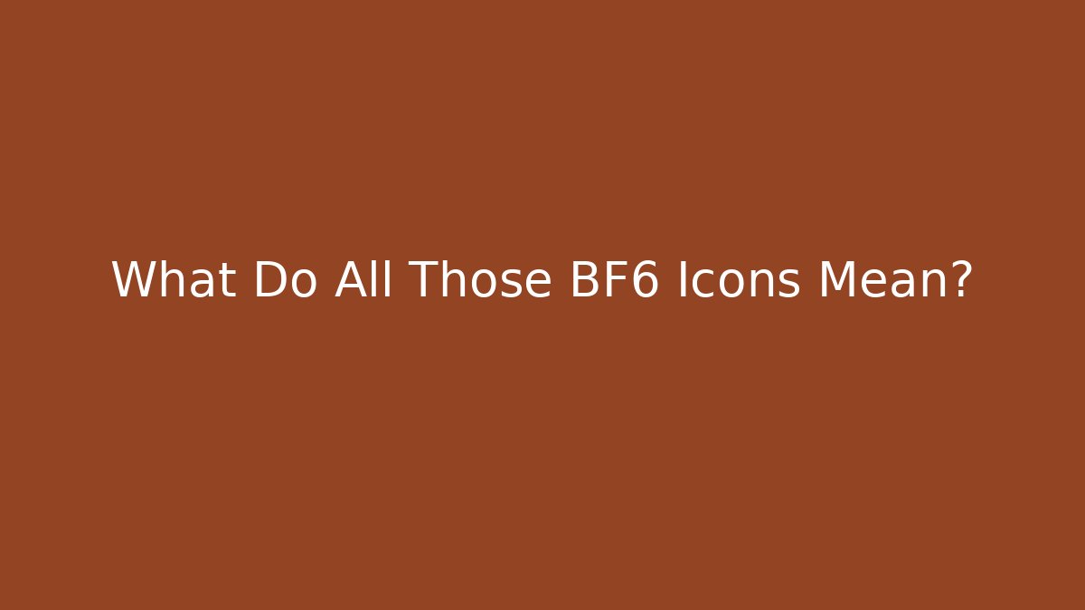 What Do All Those BF6 Icons Mean?