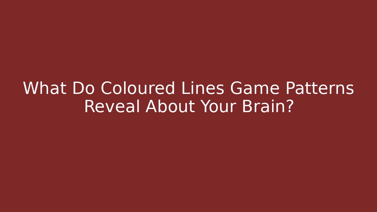 What Do Coloured Lines Game Patterns Reveal About Your Brain? - Critter Realm