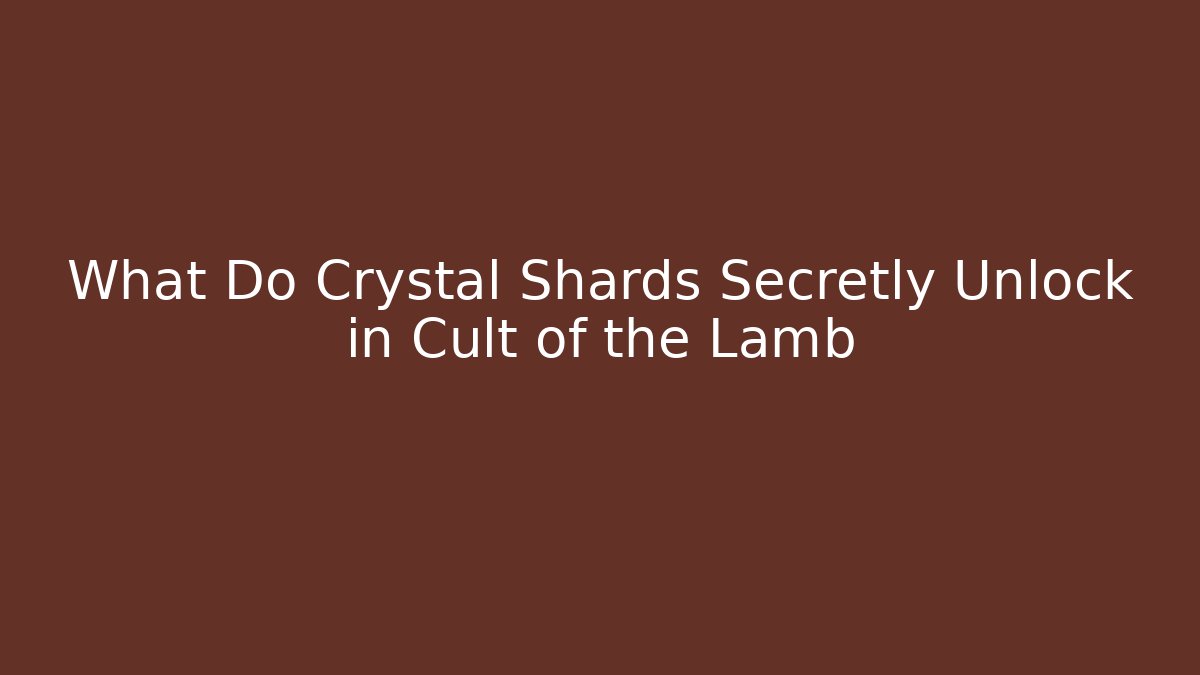 What Do Crystal Shards Secretly Unlock in Cult of the Lamb - Critter Realm