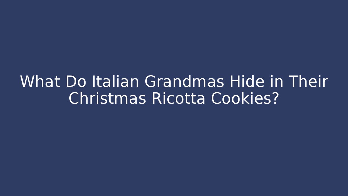 What Do Italian Grandmas Hide in Their Christmas Ricotta Cookies?