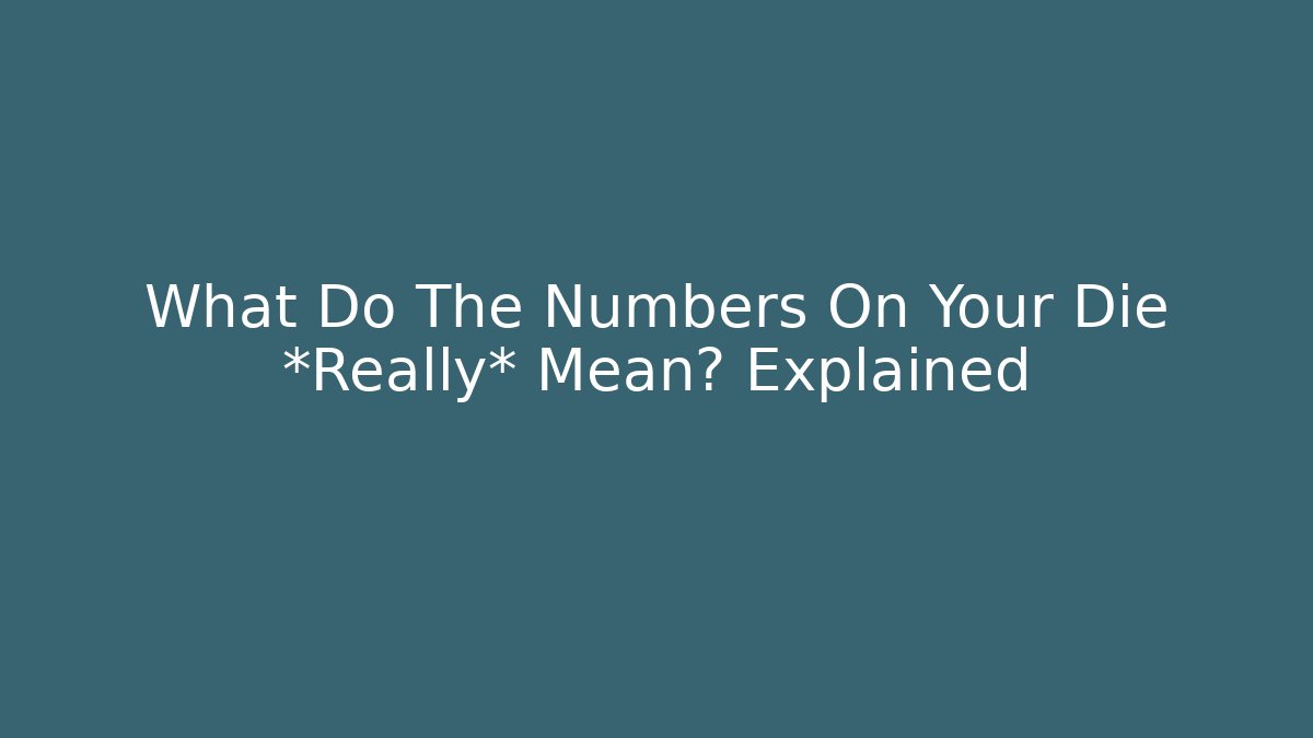 What Do The Numbers On Your Die *Really* Mean? Explained