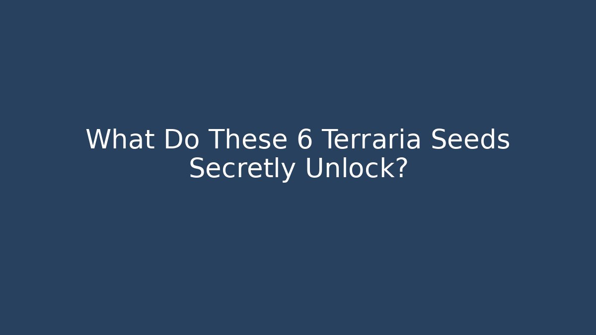 What Do These 6 Terraria Seeds Secretly Unlock?