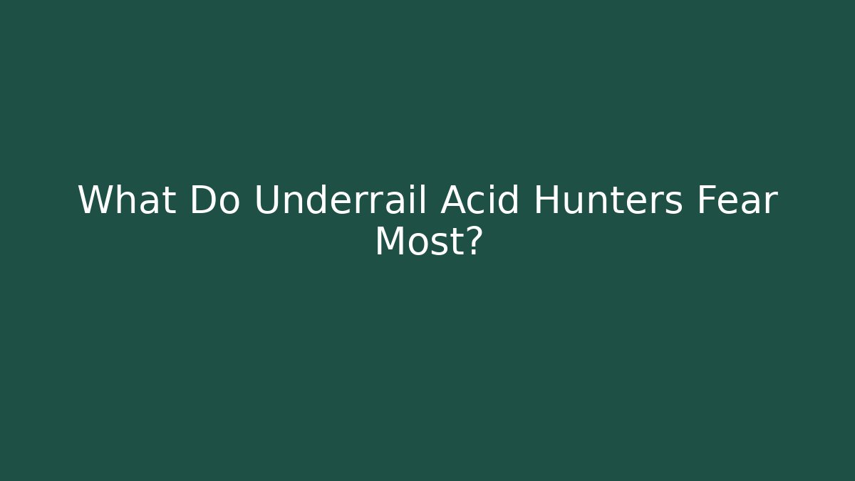 What Do Underrail Acid Hunters Fear Most?