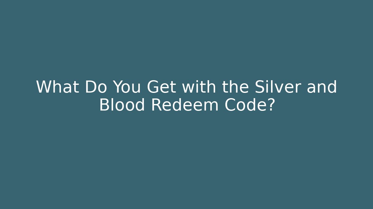 What Do You Get with the Silver and Blood Redeem Code? - Critter Realm