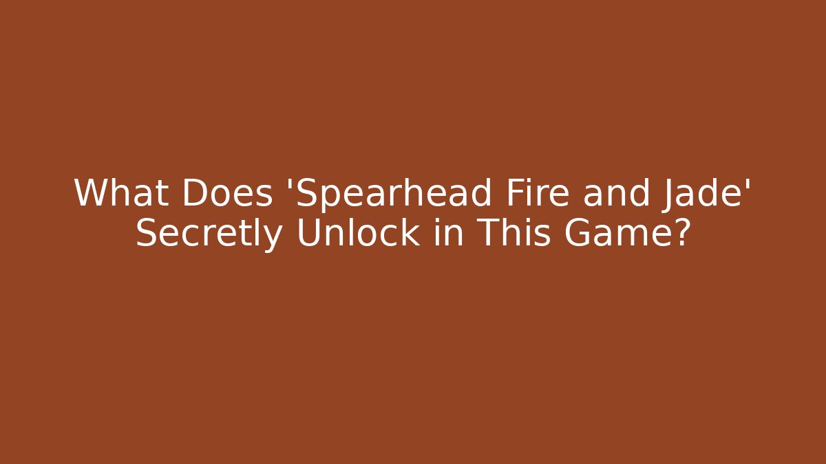 What Does 'Spearhead Fire and Jade' Secretly Unlock in This Game? - Critter Realm