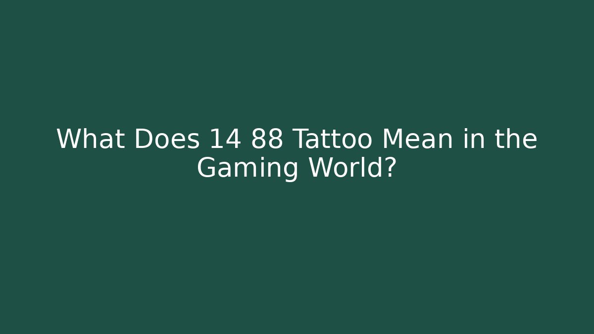 What Does 14 88 Tattoo Mean in the Gaming World?