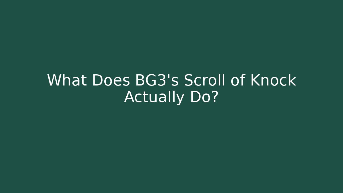 What Does BG3's Scroll of Knock Actually Do? - Critter Realm