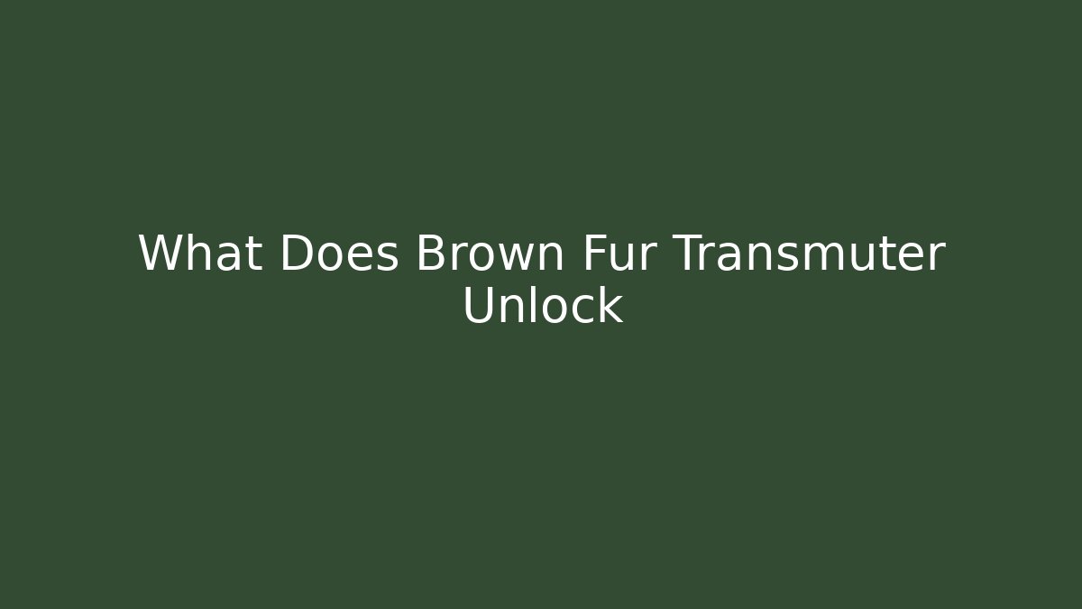 What Does Brown Fur Transmuter Unlock - Critter Realm