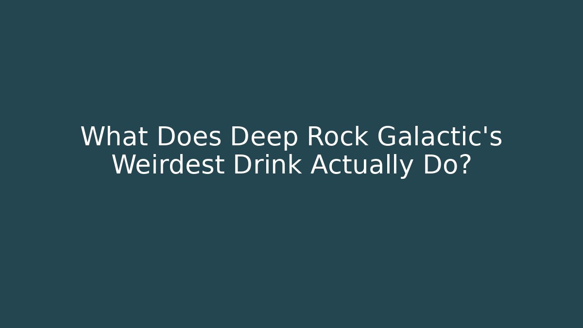 What Does Deep Rock Galactic's Weirdest Drink Actually Do?