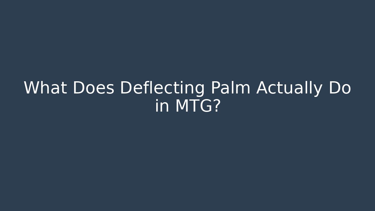 What Does Deflecting Palm Actually Do in MTG?