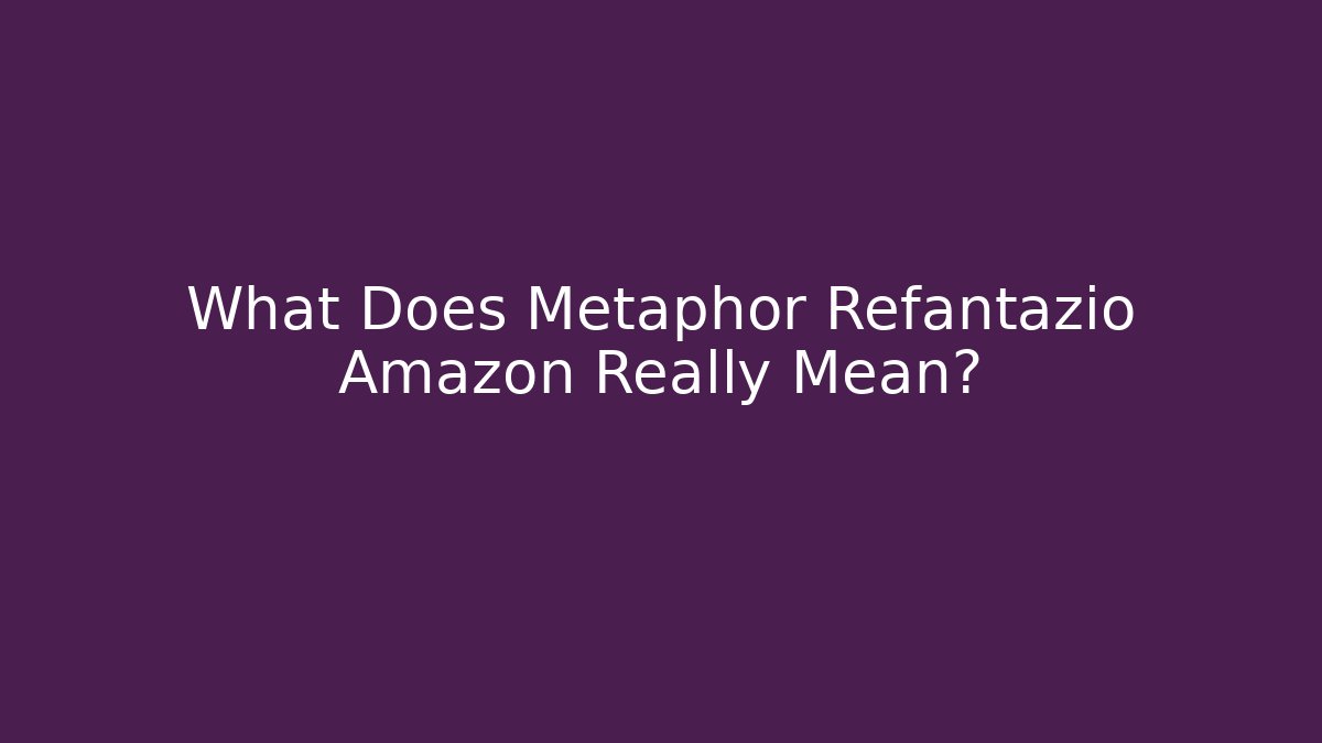 What Does Metaphor Refantazio Amazon Really Mean?
