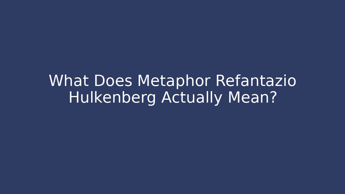 What Does Metaphor Refantazio Hulkenberg Actually Mean?