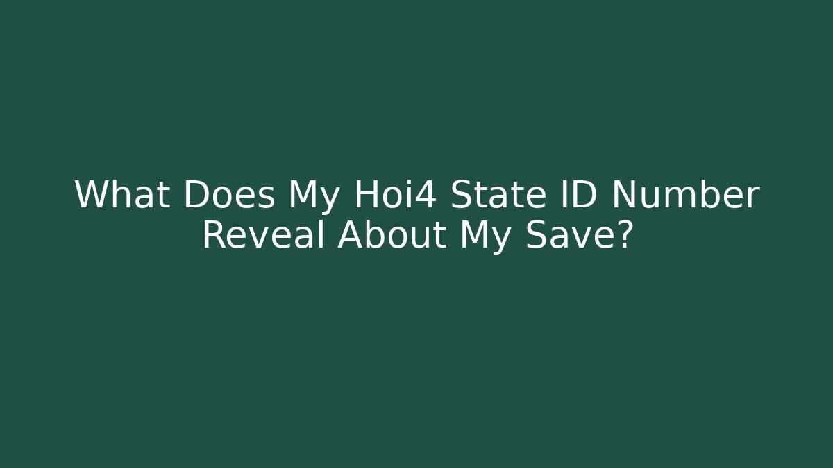 What Does My Hoi4 State ID Number Reveal About My Save?